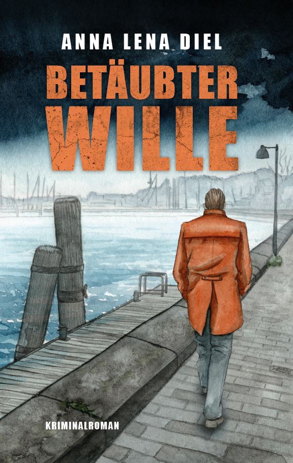 Cover: "Betäubter Wille" von Anna Lena Diel